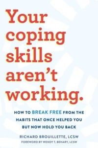 Your Coping Skills Aren’t Working, By Richard Brouilette
